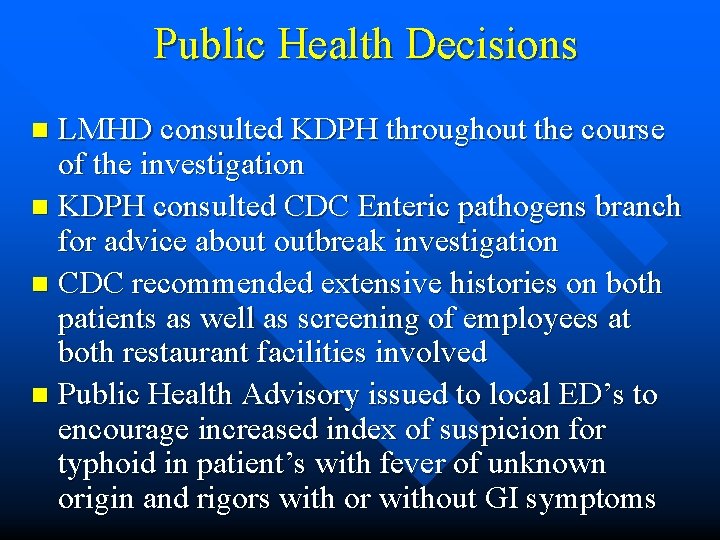 Public Health Decisions LMHD consulted KDPH throughout the course of the investigation n KDPH