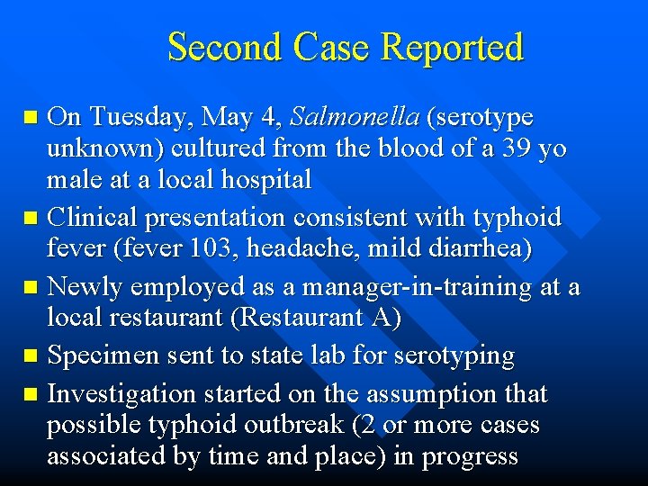 Second Case Reported On Tuesday, May 4, Salmonella (serotype unknown) cultured from the blood