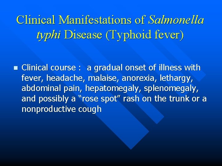 Clinical Manifestations of Salmonella typhi Disease (Typhoid fever) n Clinical course : a gradual