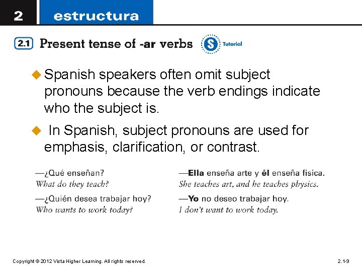 u Spanish speakers often omit subject pronouns because the verb endings indicate who the