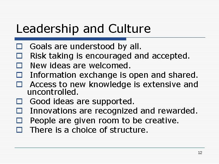 Leadership and Culture o o o o o Goals are understood by all. Risk