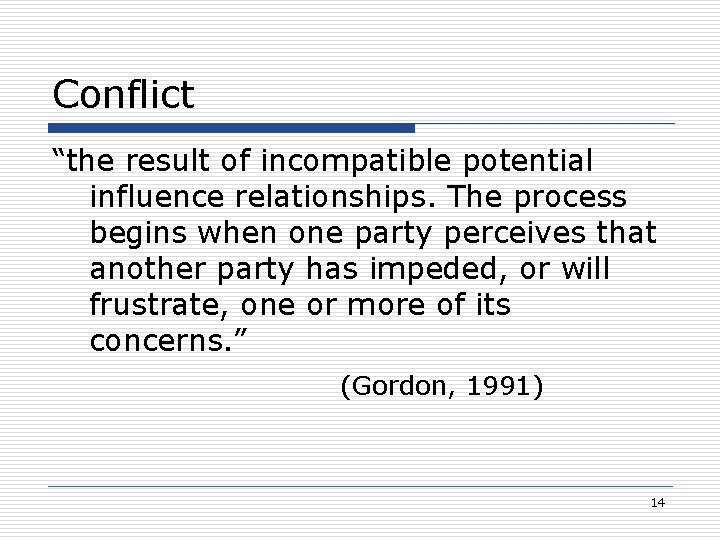 Conflict “the result of incompatible potential influence relationships. The process begins when one party