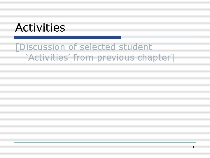 Activities [Discussion of selected student ‘Activities’ from previous chapter] 3 