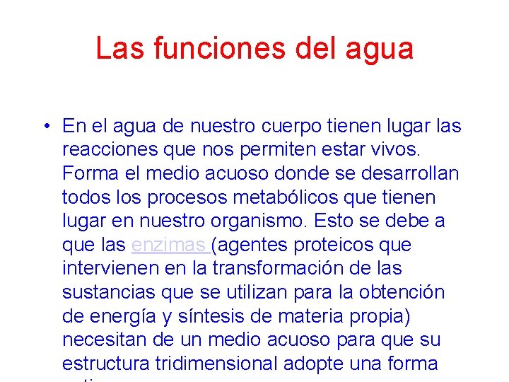 Las funciones del agua • En el agua de nuestro cuerpo tienen lugar las