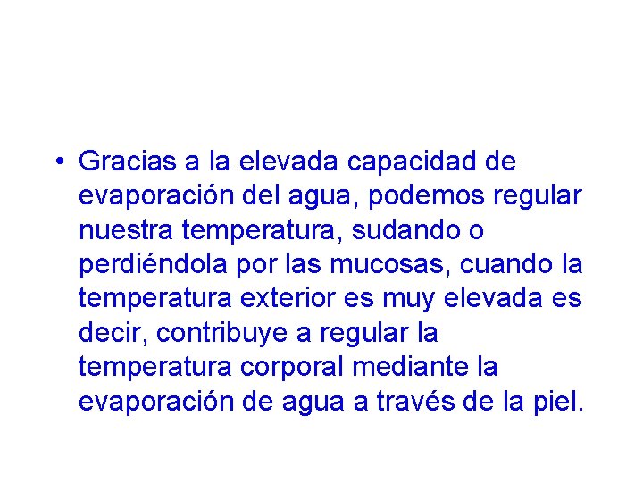  • Gracias a la elevada capacidad de evaporación del agua, podemos regular nuestra