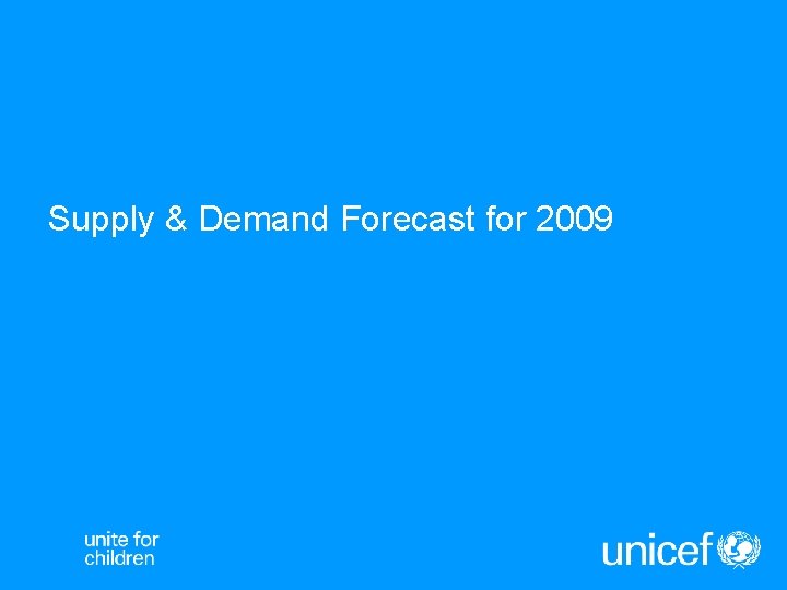 Supply & Demand Forecast for 2009 
