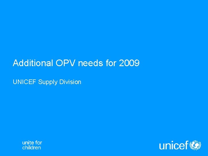 Additional OPV needs for 2009 UNICEF Supply Division 