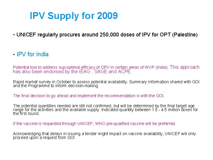 IPV Supply for 2009 • UNICEF regularly procures around 250, 000 doses of IPV