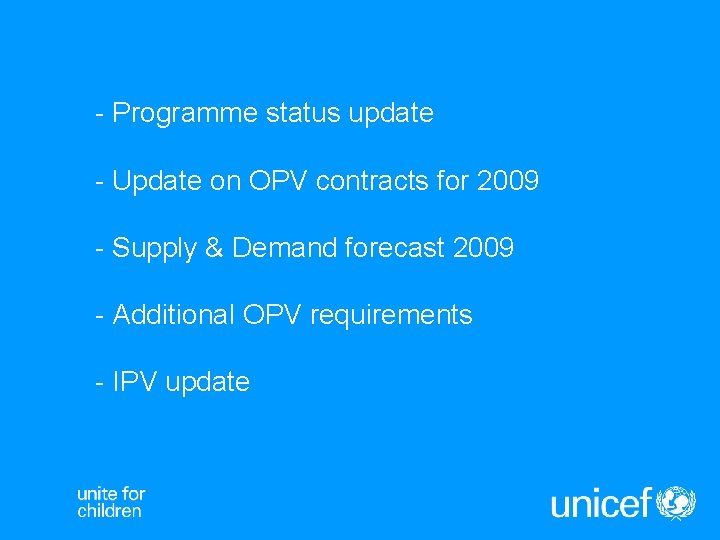 - Programme status update - Update on OPV contracts for 2009 - Supply &