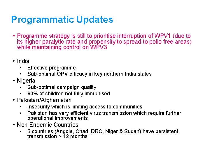 Programmatic Updates • Programme strategy is still to prioritise interruption of WPV 1 (due
