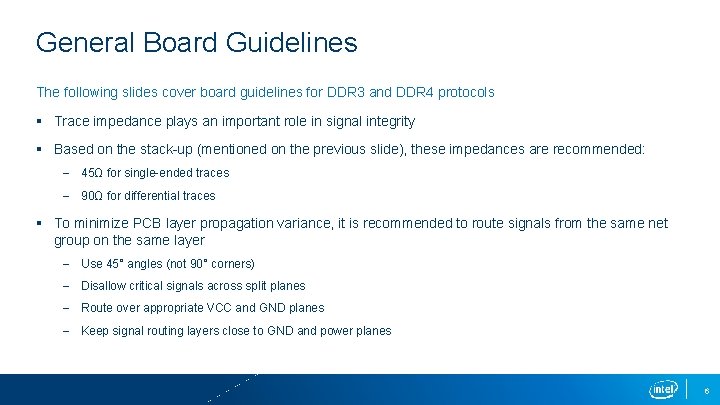 General Board Guidelines The following slides cover board guidelines for DDR 3 and DDR