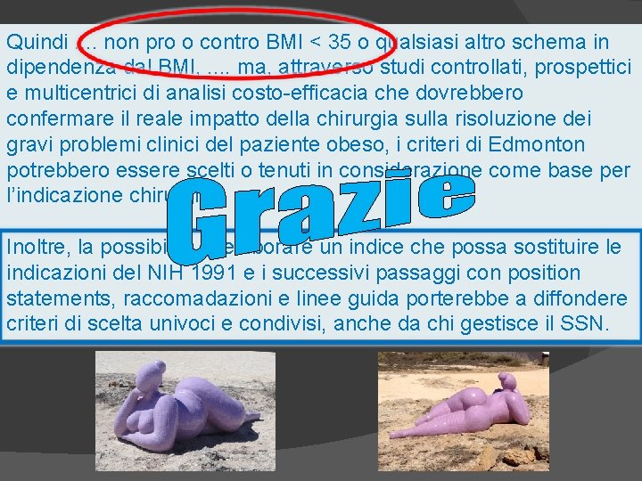 Quindi. . non pro o contro BMI < 35 o qualsiasi altro schema in