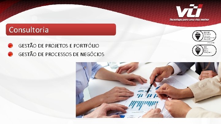 CONSULTORIA Consultoria GESTÃO DE PROJETOS E PORTFÓLIO GESTÃO DE PROCESSOS DE NEGÓCIOS www. vti.