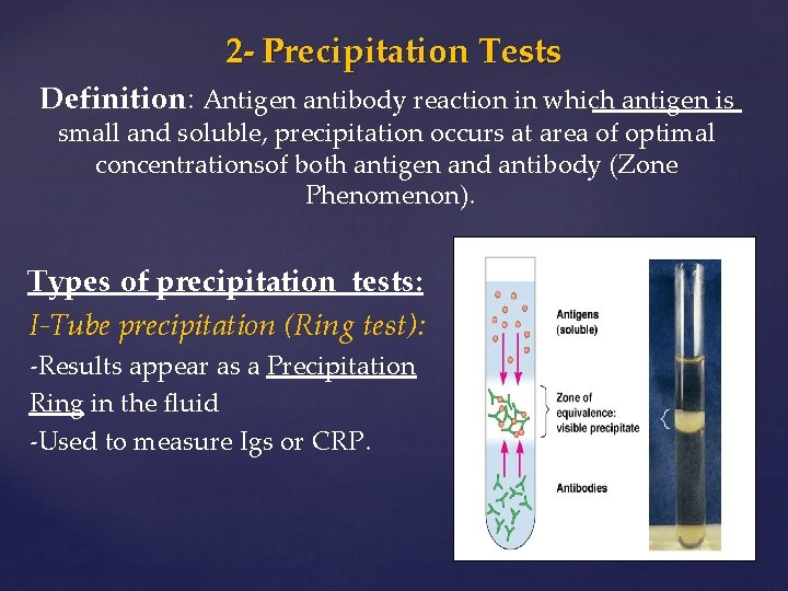 2 - Precipitation Tests Definition: Antigen antibody reaction in which antigen is small and