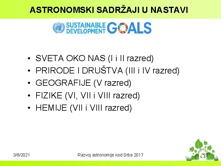 ASTRONOMSKI SADRŽAJI U NASTAVI • • • 3/8/2021 SVETA OKO NAS (I i II