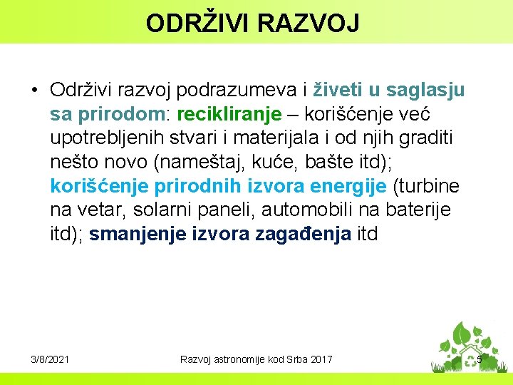 ODRŽIVI RAZVOJ • Održivi razvoj podrazumeva i živeti u saglasju sa prirodom: recikliranje –