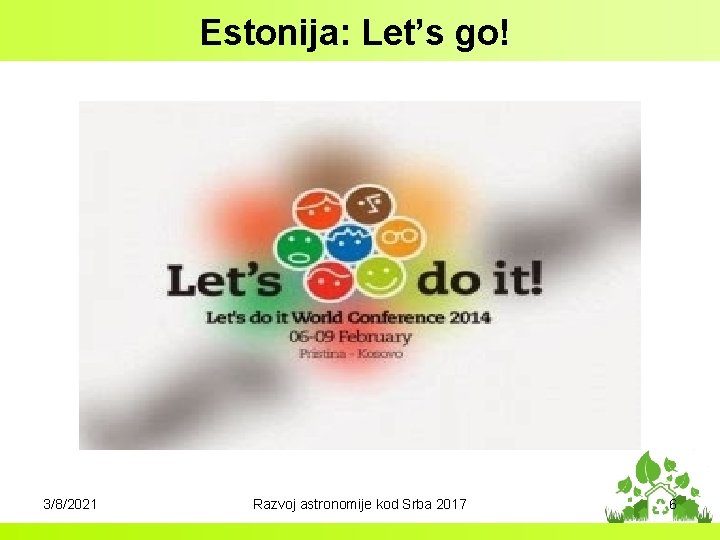Estonija: Let’s go! 3/8/2021 Razvoj astronomije kod Srba 2017 6 