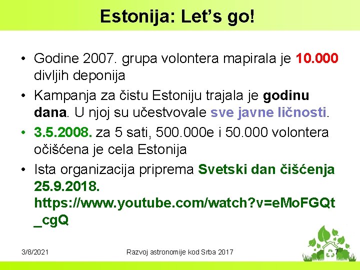 Estonija: Let’s go! • Godine 2007. grupa volontera mapirala je 10. 000 divljih deponija