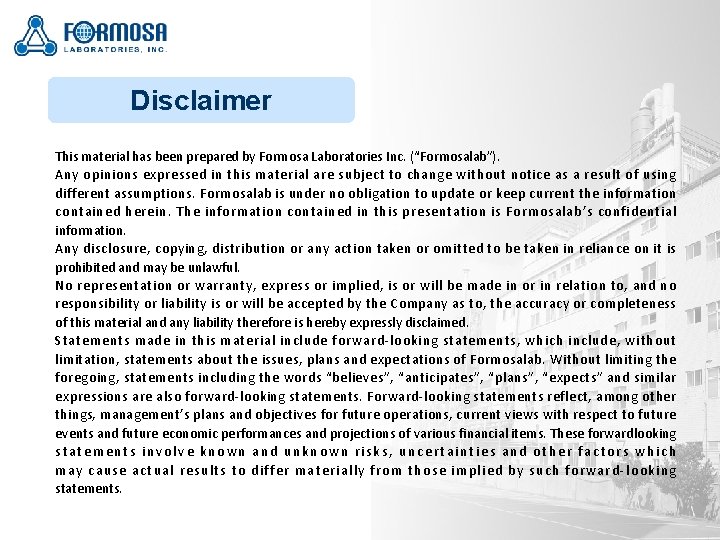 Disclaimer This material has been prepared by Formosa Laboratories Inc. (“Formosalab”). Any opinions expressed