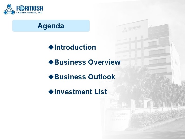Agenda u. Introduction u. Business Overview u. Business Outlook u. Investment List 3 