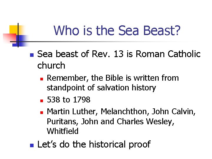 Who is the Sea Beast? n Sea beast of Rev. 13 is Roman Catholic