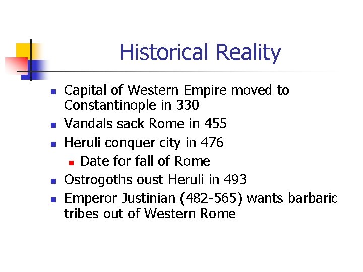 Historical Reality n n n Capital of Western Empire moved to Constantinople in 330
