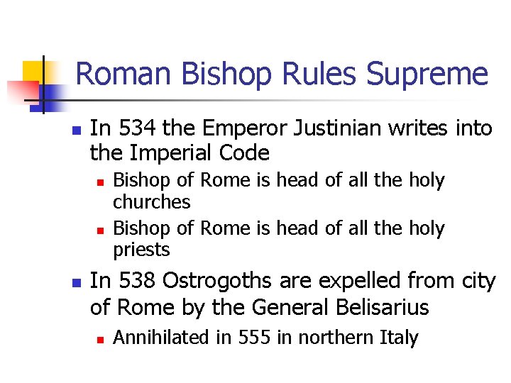 Roman Bishop Rules Supreme n In 534 the Emperor Justinian writes into the Imperial