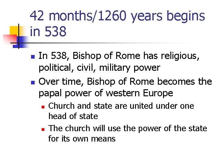 42 months/1260 years begins in 538 n n In 538, Bishop of Rome has