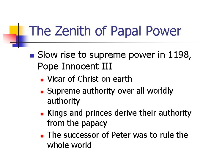 The Zenith of Papal Power n Slow rise to supreme power in 1198, Pope