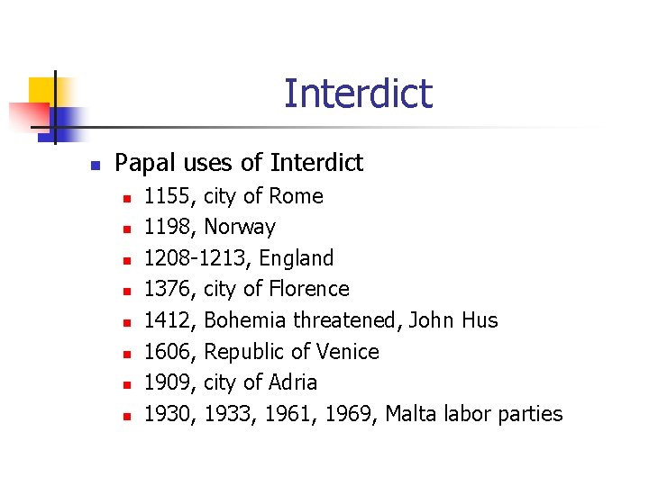 Interdict n Papal uses of Interdict n n n n 1155, city of Rome