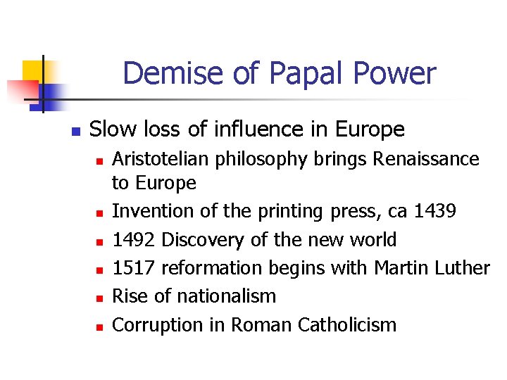 Demise of Papal Power n Slow loss of influence in Europe n n n