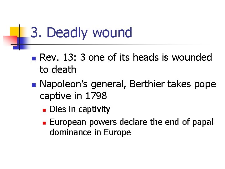 3. Deadly wound n n Rev. 13: 3 one of its heads is wounded