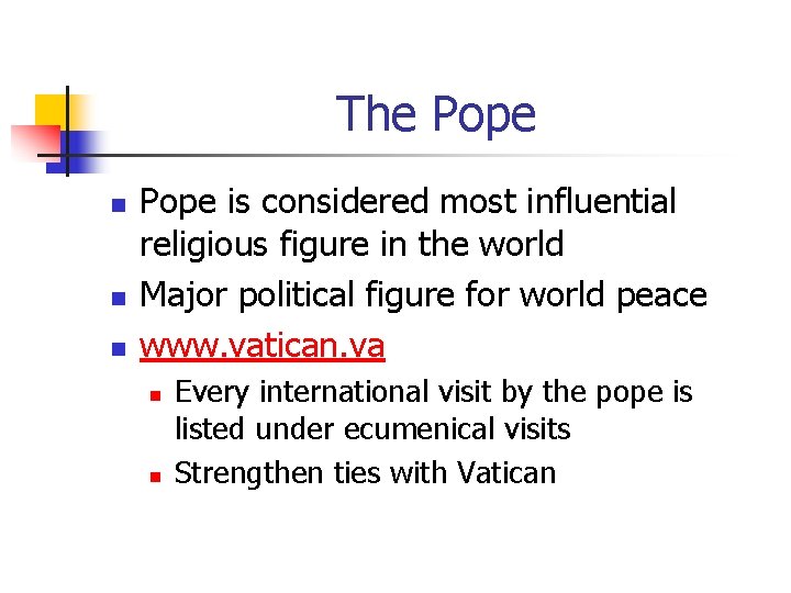 The Pope n n n Pope is considered most influential religious figure in the