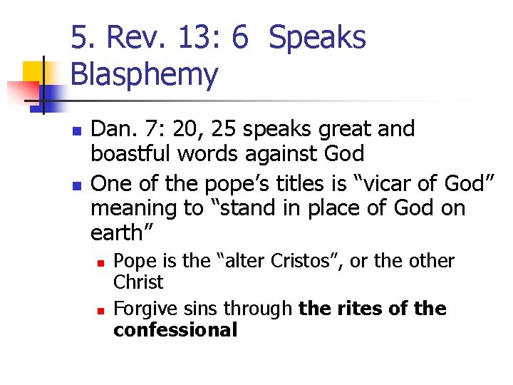 5. Rev. 13: 6 Speaks Blasphemy n n Dan. 7: 20, 25 speaks great