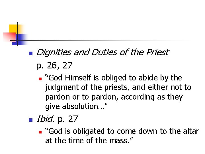 n Dignities and Duties of the Priest p. 26, 27 n n “God Himself