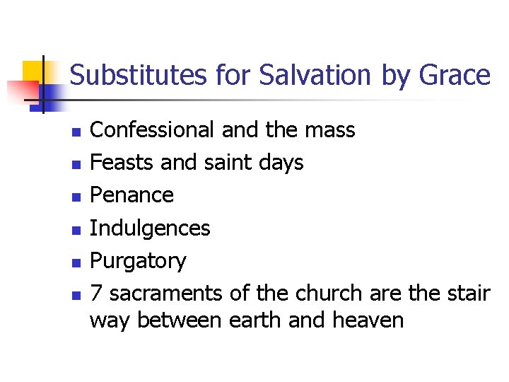Substitutes for Salvation by Grace n n n Confessional and the mass Feasts and