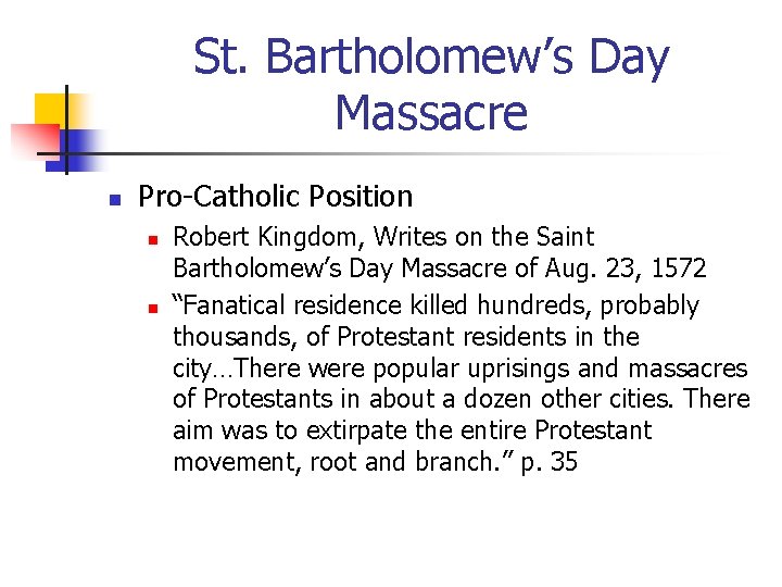 St. Bartholomew’s Day Massacre n Pro-Catholic Position n n Robert Kingdom, Writes on the