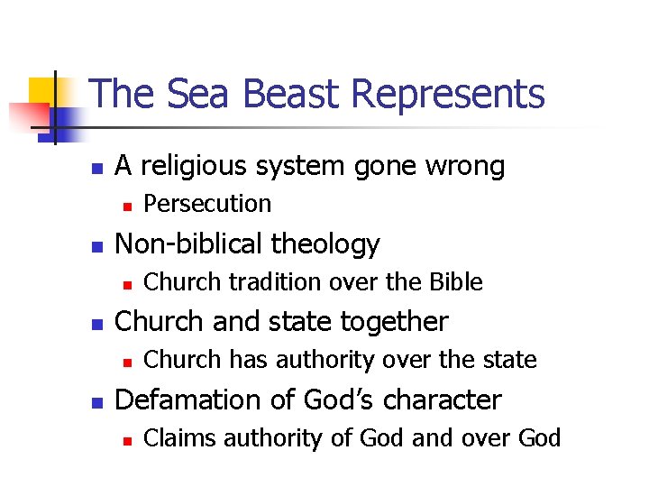 The Sea Beast Represents n A religious system gone wrong n n Non-biblical theology