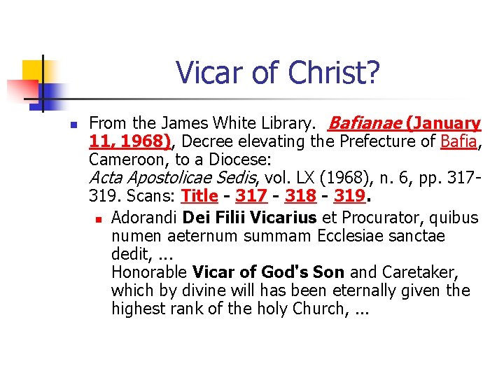 Vicar of Christ? n From the James White Library. Bafianae (January 11, 1968), Decree Vicar of Christ? n From the James White Library. Bafianae (January 11, 1968), Decree