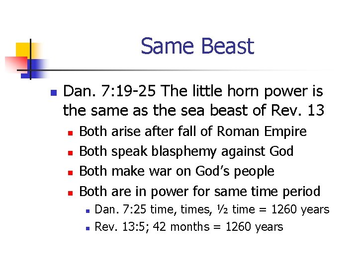 Same Beast n Dan. 7: 19 -25 The little horn power is the same