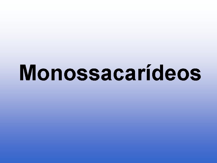 Monossacarídeos 