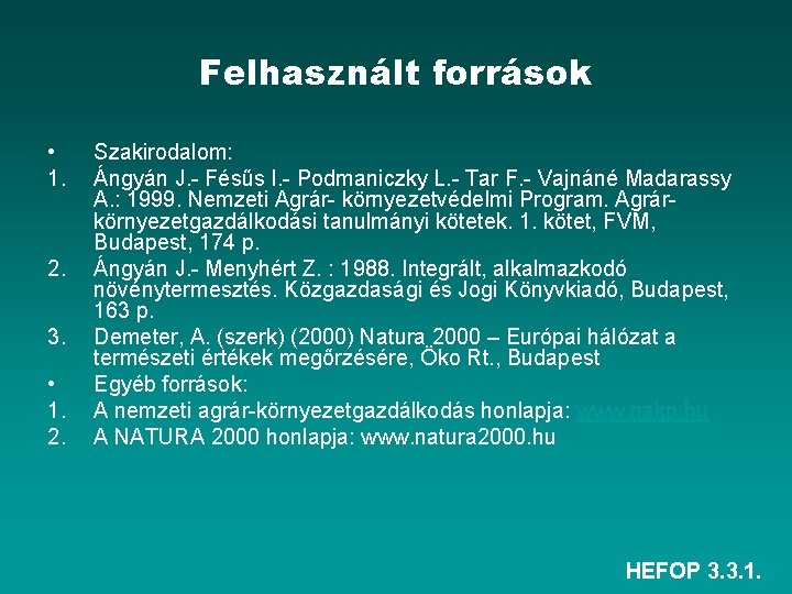 Felhasznált források • 1. 2. 3. • 1. 2. Szakirodalom: Ángyán J. Fésűs I.