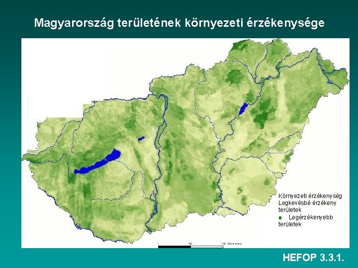 Magyarország területének környezeti érzékenysége Környezeti érzékenység Legkevésbé érzékeny területek ■ Legérzékenyebb területek HEFOP 3.