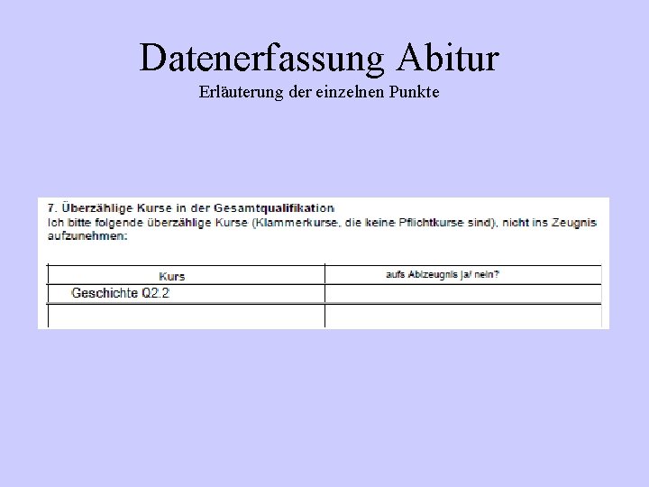 Datenerfassung Abitur Erläuterung der einzelnen Punkte Datenerfassung Abitur Erläuterung der einzelnen Punkte