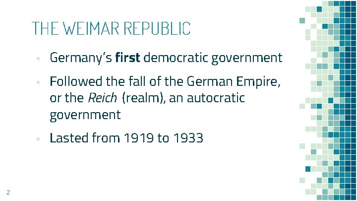 THE WEIMAR REPUBLIC ▪ Germany’s first democratic government ▪ Followed the fall of the