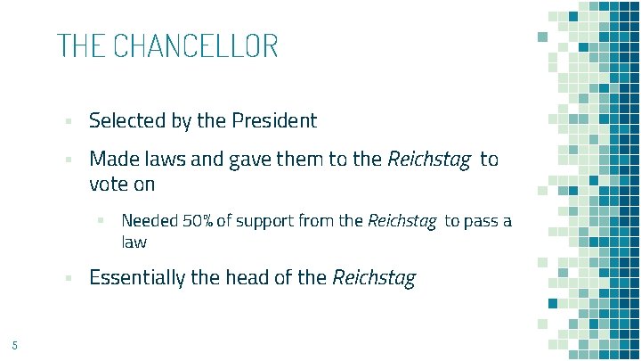 THE CHANCELLOR ▪ Selected by the President ▪ Made laws and gave them to