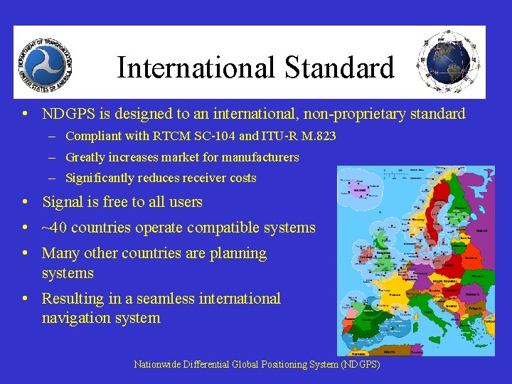 International Standard • NDGPS is designed to an international, non-proprietary standard – Compliant with