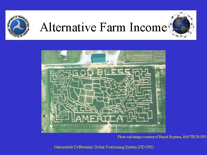 Alternative Farm Income Photo and design courtesy of Franck Boynton, NAVTECH GPS Nationwide Differential