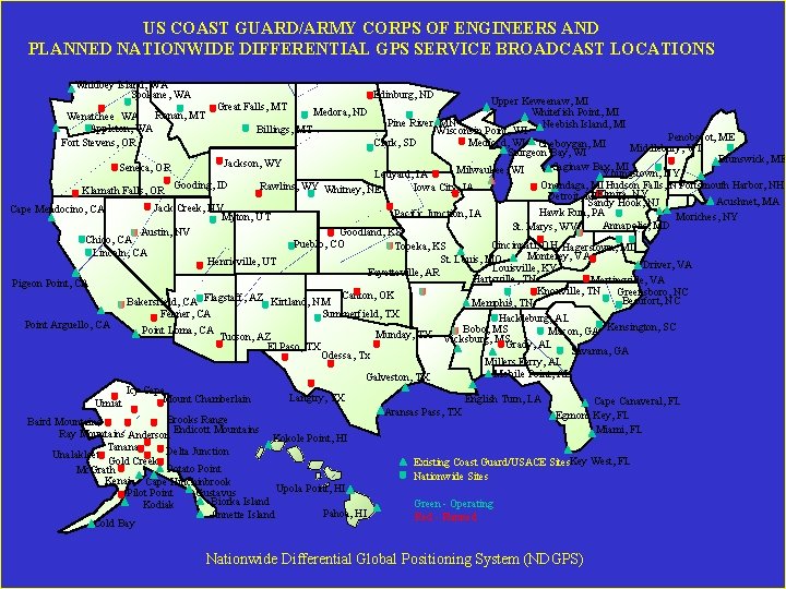 US COAST GUARD/ARMY CORPS OF ENGINEERS AND PLANNED NATIONWIDE DIFFERENTIAL GPS SERVICE BROADCAST LOCATIONS