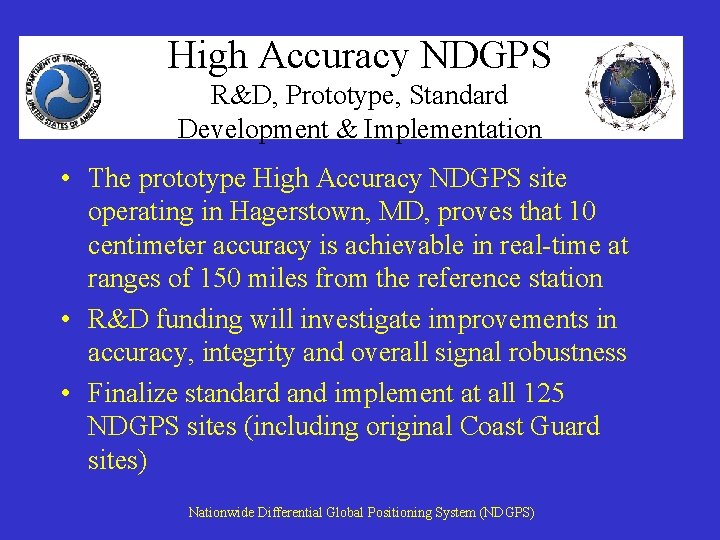 High Accuracy NDGPS R&D, Prototype, Standard Development & Implementation • The prototype High Accuracy